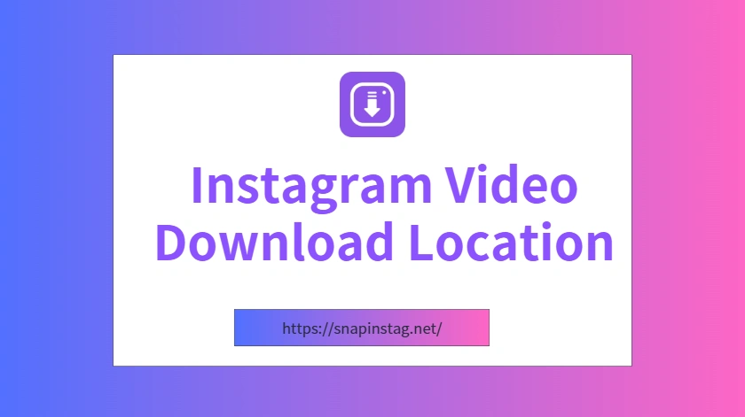 Instagram Video Download Location