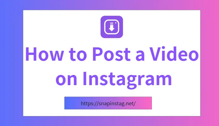 How to Post a Video on Instagram